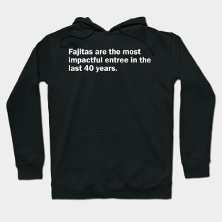 Fajitas are the most impactful entree in the last 40 years Hoodie